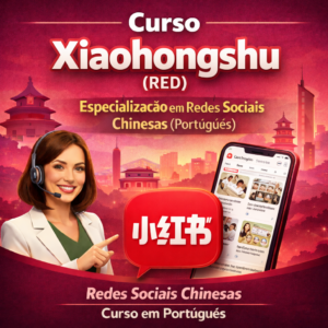 Curso Xiaohongshu (RED) – Especialização em Redes Sociais Chinesas (Português)