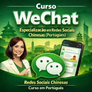 Curso WeChat – Especialização em Redes Sociais Chinesas (Português)